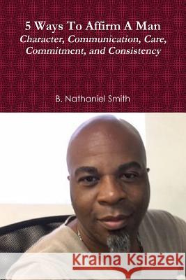 5 Ways To Affirm A Man B Nathaniel Smith 9781365901546 Lulu.com
