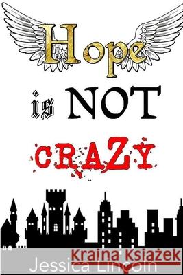 Hope is Not Crazy Jessica Lincoln 9781365903427