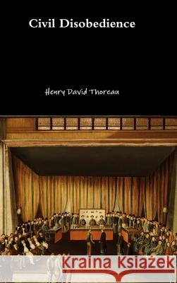 Civil Disobedience Henry David Thoreau 9781365918063