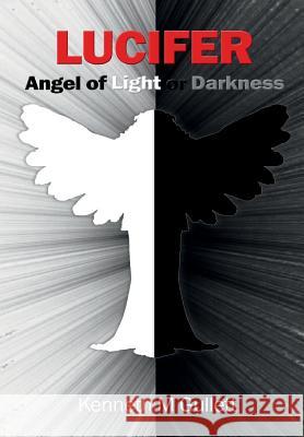 Lucifer: Angel of Light or Darkness Kenneth Gullett 9781365921971 Revival Waves of Glory Ministries