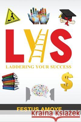 Laddering Your Success Festus Amoye 9781365923524