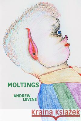 Moltings Andrew Levine 9781365928499 Lulu.com