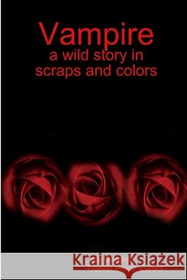 Vampire: a wild story in scraps and colors Joe Bandel, Hanns Heinz Ewers 9781365929045 Lulu.com