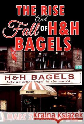 The Rise and Fall of H&H Bagels Zirogiannis, Marc 9781365931000 Revival Waves of Glory Ministries