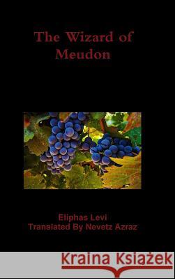 The Wizard of Meudon Eliphas Levi 9781365947599