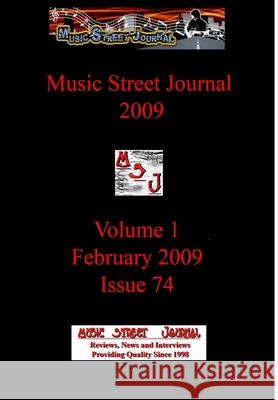 Music Street Journal 2009: Volume 1 - February 2009 - Issue 74 Hardcover Edition Gary Hill 9781365948909 Lulu.com