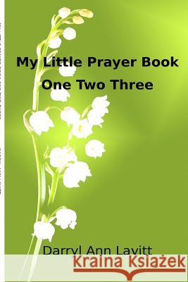 My Little Prayer Book One Two Three Darryl Ann Lavitt 9781365949487