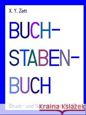 BUCHSTABENBUCH (Druck- und Schreibschrift [SAS]) Zett, X. y. 9781365950896 Lulu.com