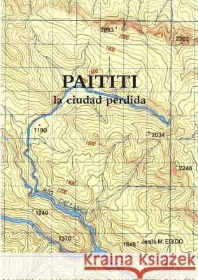 Paititi Jesus EGIDO 9781365952197 Lulu.com