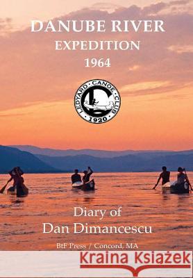 Dartmouth Danube Expedition Dan Dimancescu 9781365957581 Lulu.com