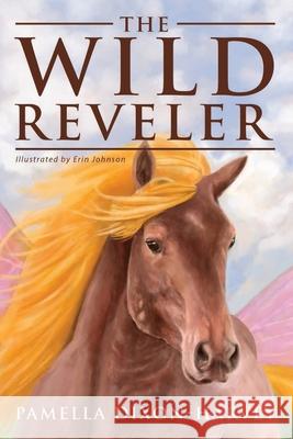 The Wild Reveler Pamella Dixon-Harvey, Erin Johnson 9781365959462 Lulu.com