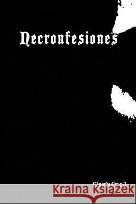 Necronfesiones Eduardo Cruz Juarez 9781365966859