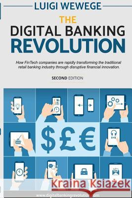 The Digital Banking Revolution, Second Edition Luigi Wewege 9781365998348 Lulu.com