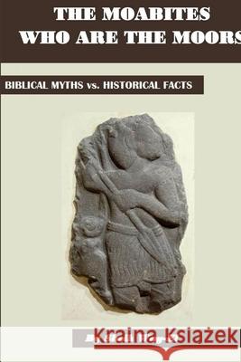 The Moabites who are the Moors Sheik Way-El 9781365999277