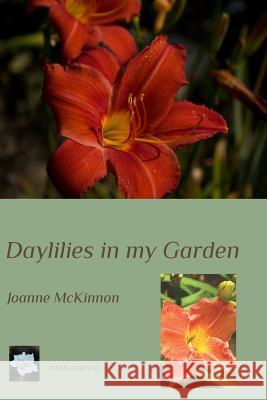 Daylilies in my Garden: ArtistGarden.net series McKinnon, Joanne 9781366034267