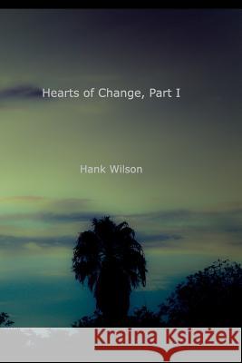 Hearts of Change, Part One Hank Wilson 9781366045584 Blurb