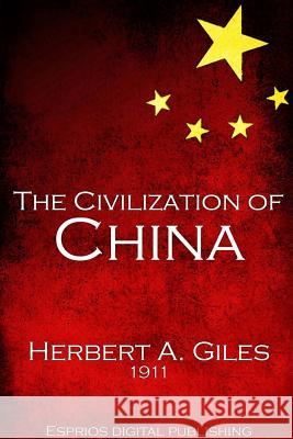 The Civilization of China Herbert A. Giles 9781366067944 Blurb