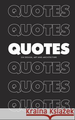 Quotes: On Design, Art and Architecture Burkhardt, Ralph 9781366207821