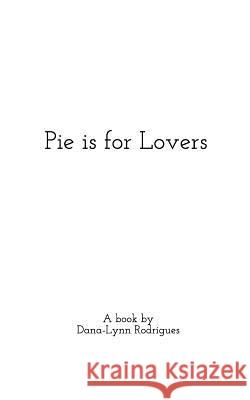 Pie is For Lovers Rodrigues, Dana-Lynn 9781366227584