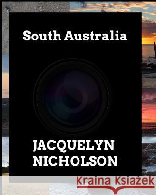 South Australia: In Picture Form Vol 1 Nicholson, Jacquelyn 9781366254474