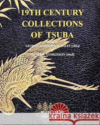 19th Century Collections of Tsuba: George Ashdown Audsley (1884) & Michael Tomkinson (1898) Raisbeck, D. R. 9781366260796 Blurb