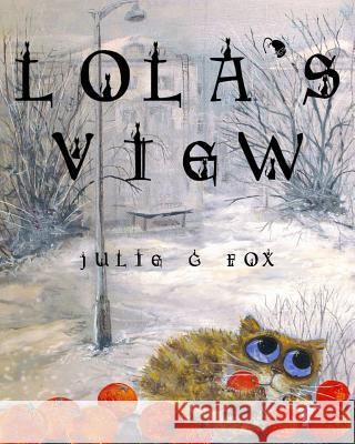 Lola's View Julie G. Fox 9781366297334 Blurb