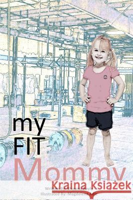 my FIT mommy: 3...2..1...My Mommy shows me fitness is fun! Bayly, Shawna 9781366303103 Blurb