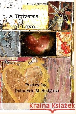 A Universe of Love: Poetry from the Heart Hodgetts, Deborah M. 9781366321435