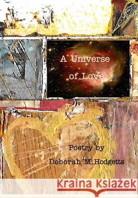 A Universe of Love: Poetry from the Heart Deborah M Hodgetts 9781366321442