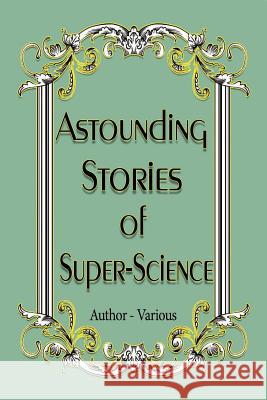 Astounding Stories of Super-Science Author -Various 9781366331038 Blurb