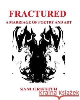 Fractured: A Marriage of Poetry and Art Griffith, Sam 9781366335371 Blurb