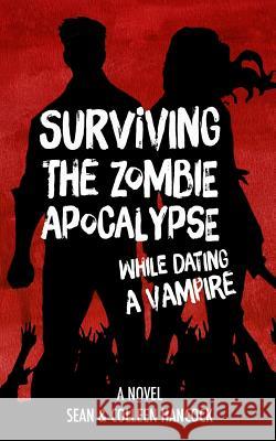 Surviving the Zombie Apocalypse While Dating a Vampire Colleen Hancock, Sean Hancock 9781366338433