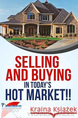 Selling and Buying in Today's Hot Market Yvonnca Landes 9781366483072