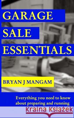 Garage Sale Essentials Bryan J. Mangam 9781366486813 Blurb