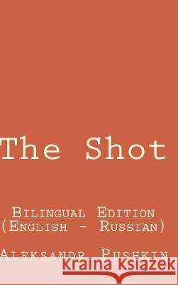 The Shot: Bilingual Edition English - Russian Pushkin, Aleksandr 9781366490551