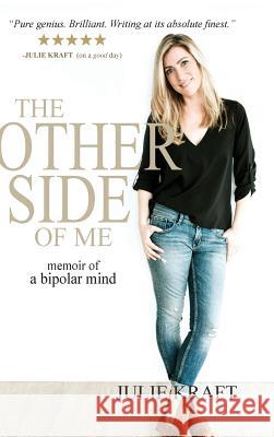 The Other Side of Me - memoir of a bipolar mind: hardcover - colour edition - alternate cover Kraft, Julie 9781366528216