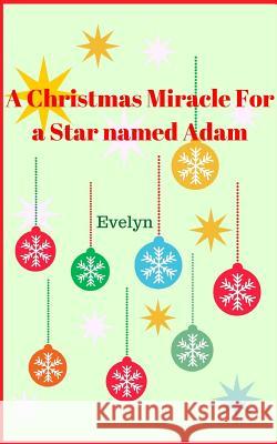 A Christmas Miracle for a Star named Adam Evelyn 9781366558183