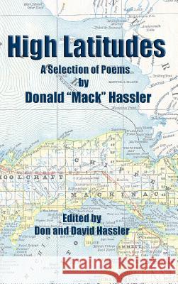 High Latitudes - A Selection of Poems Donald Mack Hassler 9781366658661 Blurb