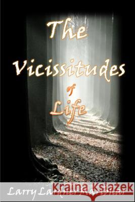 The VICISSITUDES Of Life: Life is a school master, Are you learning M, Larry Lardner 9781366720641 Blurb