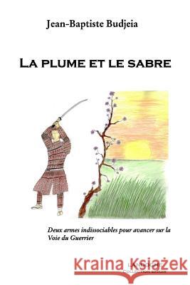 La Plume et le Sabre Budjeia, Jean-Baptiste 9781366896087 Blurb