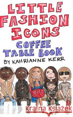 Little Fashion Icons Coffee Table Book Kahrianne Kerr 9781366912749