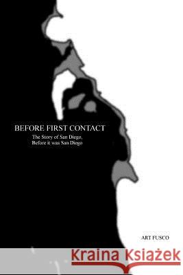 Before First Contact: The Story of San Diego, Before it was San Diego Art Fusco 9781366931825