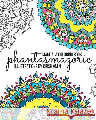 Phantasmagoric: Mandala Coloring Book Krish Amin 9781367153561
