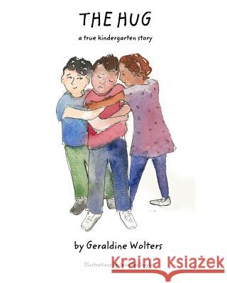 The Hug: A true kindergarten story Geraldine Wolters, Jenn Smyly 9781367187405