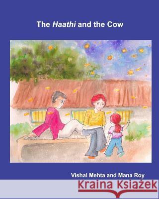 The Haathi and the Cow Mana Roy Vishal Mehta 9781367210257