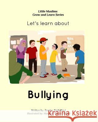 Let's learn about bullying: Little Muslims Books Grow and Learn series Samira Zaidi Rizvi, Samira Zaidi Rizvi, Maryam Hasan Ahmad, Maryam Hasan Ahmad 9781367267756