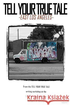 Tell Your True Tale: East Los Angeles Jian Huang, Cj Salgado, Sam Quinones 9781367325029