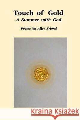 Touch of Gold: A Summer With God Friend, Alice 9781367327191