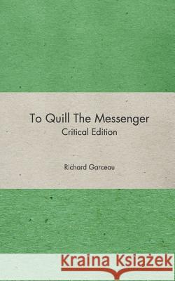 To Quill the Messenger Richard Garceau 9781367354500