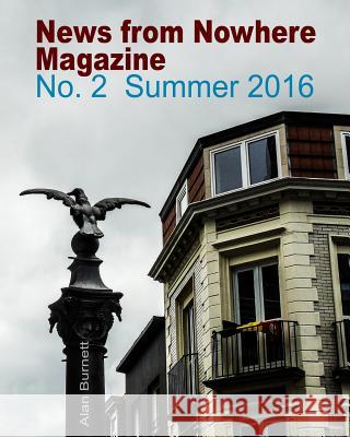 News From Nowhere Magazine: Issue 2: Summer 2016 Alan Burnett 9781367391499